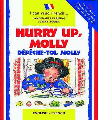 Hurry Up, Molly/Depeche-Toi, Molly (I Can Read French) (I Can Read French and English) (English and French Edition)