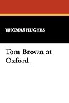 Tom Brown at Oxford (Tom Brown, #2) Tom Brown at Oxford (Tom Brown, #2)