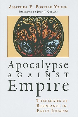 Apocalypse against Empire: Theologies of Resistance in Early Judaism (Hardcover)
