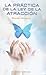 La práctica de le ley de la atracción (Coleccion Exito) (Spanish Edition)