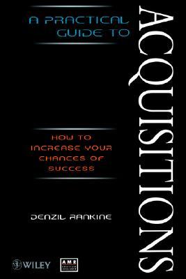 A Practical Guide to Acquisitions: How to Increase Your Chances of Success (Paperback)