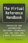 Virtual Reference Handbook: Interview and Information Delivery Techniques for the Chat and E-Mail Environments