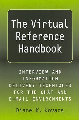 Virtual Reference Handbook: Interview and Information Delivery Techniques for the Chat and E-Mail Environments (Paperback)