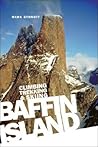 Baffin Island: Climbing Trekking & Skiing