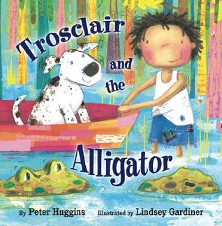 Trosclair and the Alligator (Hardcover)