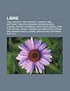 Libre: Free Software, Free Software Movement, Open-Source Software, Gnu General Public License, Gnu Free Documentation License, Free Content