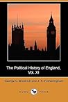 The Political History of England, Vol. XI: From Addington's Administration to the Close of William IV.'s Reign, 1801-1837 The Political History of England, Vol. XI: From Addington's Administration to the Close of William IV.'s Reign, 1801-1837