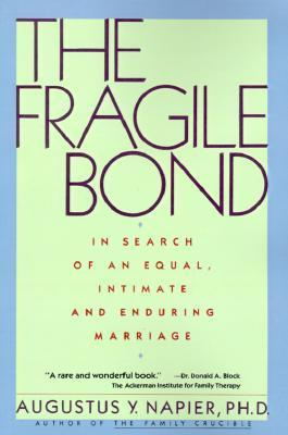 The Fragile Bond: In Search of an Equal, Intimate and Enduring Marriage – Help for Couples Overcoming Obstacles Through Case Studies (Paperback)