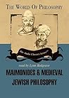 Maimonides & Medieval Jewish Philosophy (World of Philosophy) Maimonides & Medieval Jewish Philosophy (World of Philosophy)