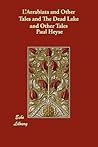 L'Arrabiata and Other Tales and the Dead Lake and Other Tales