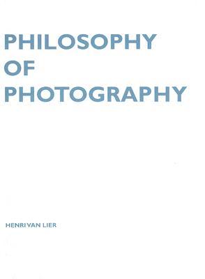 Philosophy of Photography (Lieven Gevaert Series)