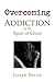 Overcoming Addiction: by th...