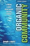 Organic Community: Creating a Place Where People Naturally Connect (ēmersion: Emergent Village resources for communities of faith) Organic Community: Creating a Place Where People Naturally Connect