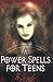 Power Spells for Teens