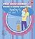 What Every Mother Needs to Know About Her Baby's First Year: A Parents' Guide to Baby's First Year