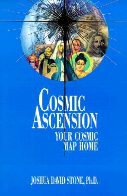 Cosmic Ascension: Your Cosmic Map Home (The Easy-To-Read Encyclopedia of the Spiritual Path, Vol.6)