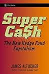 SuperCash: The New Hedge Fund Capitalism (Wiley Trading) SuperCash: The New Hedge Fund Capitalism (Wiley Trading)