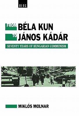 From Bela Kun to Janos Kadar (Hardcover)