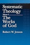 Systematic Theology, Vol. 2 by Robert W. Jenson Systematic Theology, Vol. 2 by Robert W. Jenson