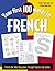 Your First 100 Words in French: French for Total Beginners Through Puzzles and Games