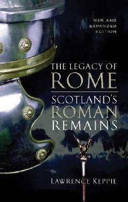 The Legacy of Rome: Scotland's Roman Remains (Paperback)