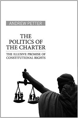 The Politics of the Charter: The Illusive Promise of Constitutional Rights (Paperback)