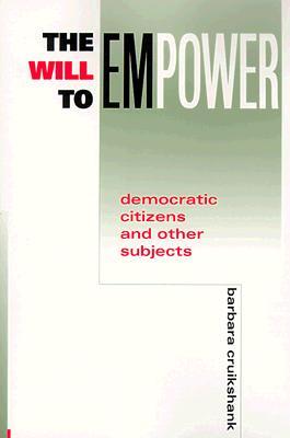 The Will to Empower: Democratic Citizens and Other Subjects (Paperback)