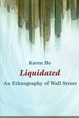 Liquidated: An Ethnography of Wall Street (Paperback)