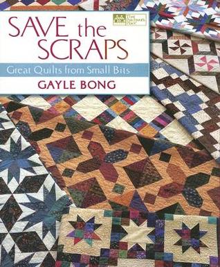 Save the Scraps: Great Quilts from Small Bits (Paperback)