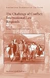 The Challenge of Conflict: International Law Responds (International Humanitarian Law Series, 13) The Challenge of Conflict: International Law Responds (International Humanitarian Law Series, 13)