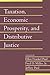 Taxation, Economic Prosperity, and Distributive Justice: Volume 23, Part 2 (Social Philosophy and Policy)