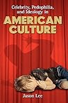 Celebrity, Pedophilia, and Ideology in American Culture
