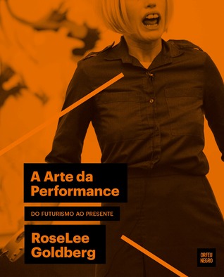 A Arte da Performance - do Futurismo ao Presente
