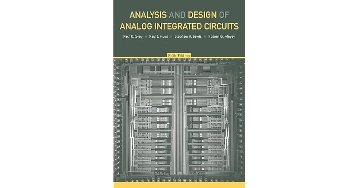 Analysis and Design of Analog Integrated Circuits by Paul Gray