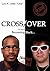 Cross/Over: The Secret Guide to Becoming Black