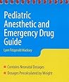 Pediatric Anesthetic and Emergency Drug Guide (Macksey, Pediatric Anesthesia and Emergency Drug Guide)