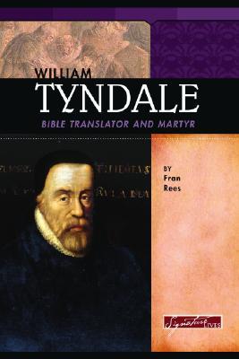 William Tyndale: Bible Translator And Martyr (Hardcover)