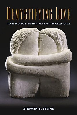 Demystifying Love: Plain Talk for the Mental Health Professional (Hardcover)