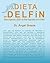 La Dieta del Delfín: Dieta Orgánica y Estilo de Vida Inspirados En El Delfín