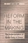 Reform in the Making: The Implementation of Social Policy in Prison