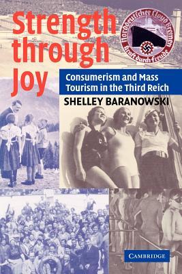 Strength through Joy: Consumerism and Mass Tourism in the Third Reich (Paperback)