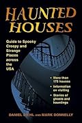 Haunted Houses: Guide to Spooky, Creepy, and Strange Places Across the USA