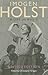 Imogen Holst: A Life in Music: Revised Edition (Aldeburgh Studies in Music, 7)