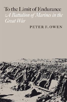 To the Limit of Endurance: A Battalion of Marines in the Great War (Hardcover)