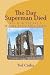 The Day Superman Died: Vol....