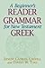 A Beginner's Reader-Grammar for New Testament Greek by Ernest Cadman Colwell