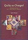Quilty as Charged: Undercover in a Material World