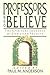 Professors Who Believe: The Spiritual Journeys of Christian Faculty