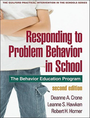 Responding to Problem Behavior in Schools: The Behavior Education Program (The Guilford Practical Intervention in Schools Series)