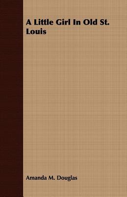 A Little Girl in Old St. Louis (Paperback)